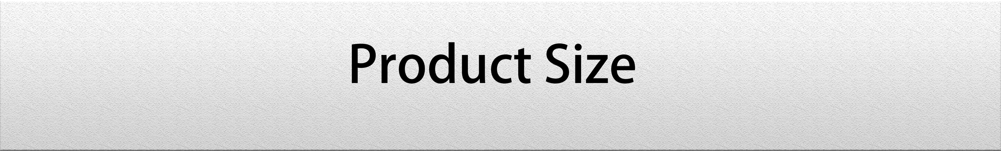 White rectangular header with the text "Product Size" in simple black sans-serif font.